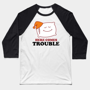 Here Comes Trouble Baseball T-Shirt